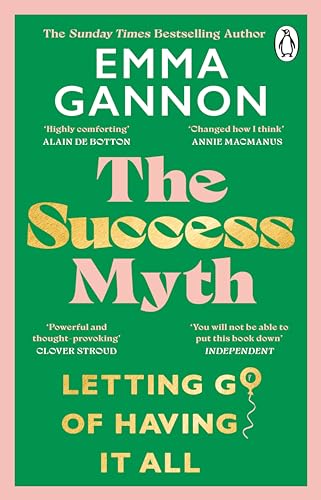 The Success Myth: The inspirational guide to defining success on your own terms from the Sunday Times bestselling author von Penguin