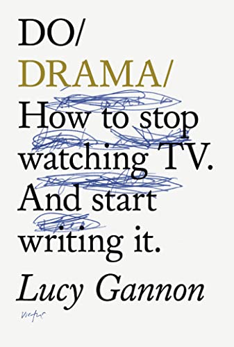 Do Drama: How to Stop Watching TV. and Start Writing It. von The Do Book Co