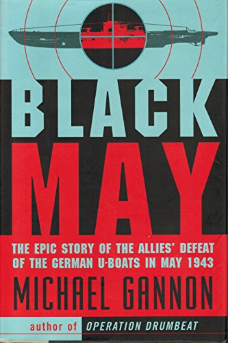 Black May: The Epic Story of the Allies' Defeat of the German U-Boats in May 1943 von Harper