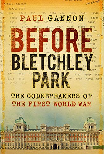 Before Bletchley Park: The Codebreakers of the First World War von The History Press