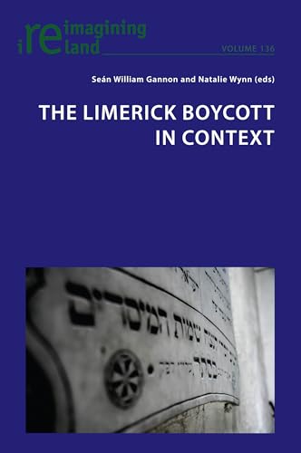 The Limerick Boycott in Context (Reimagining Ireland, Band 136) von Peter Lang