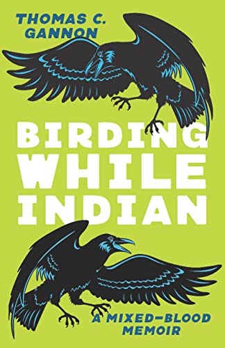 Birding While Indian: A Mixed-Blood Memoir (Machete) von Mad Creek Books