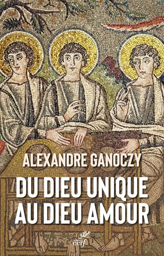 Du Dieu unique au Dieu amour: Évolution de l'image de Dieu dans la Bible von CERF