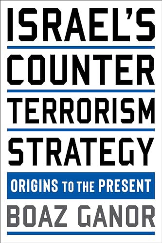 Israel's Counterterrorism Strategy: Origins to the Present (Columbia Studies in Terrorism and Irregular Warfare) von Columbia University Press