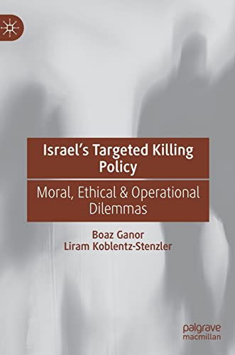 Israel’s Targeted Killing Policy: Moral, Ethical & Operational Dilemmas