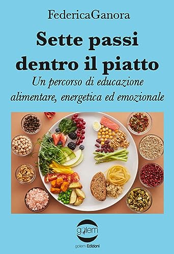 Sette passi dentro il piatto. Un percorso di educazione alimentare, energetica ed emozionale (Uomo) von Golem Edizioni