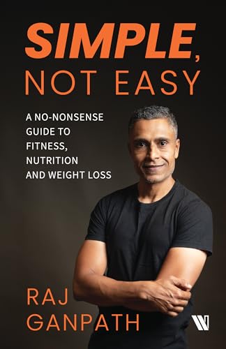 Simple, Not Easy: A No-Nonsense Guide to Fitness, Nutrition and Weight Loss von Westland