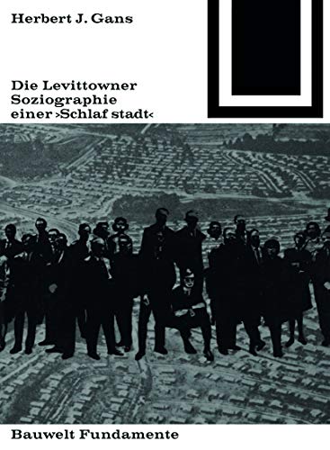Die Lewittowner: Soziographie einer „Schlafstadt“ (Bauwelt Fundamente, 26) von Birkhuser Verlag GmbH
