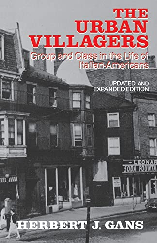 Urban Villagers, Rev & Exp Ed: Group and Class in the Life of Italian-Americans von Free Press
