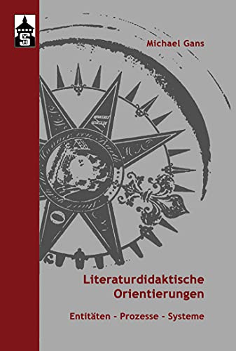 Literaturdidaktische Orientierungen: Entitäten - Prozesse - Systeme von Schneider Verlag GmbH