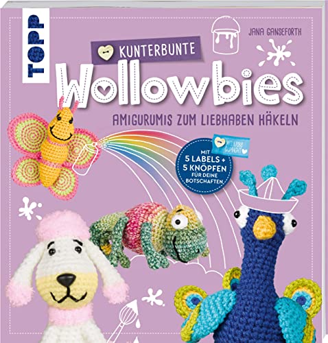 Kunterbunte Wollowbies: Amigurumis zum Liebhaben häkeln. Mit 5 Labels und 5 Knöpfen für deine Botschaften von Frech Verlag GmbH