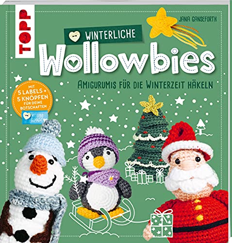 Winterliche Wollowbies: Amigurumis für die Winterzeit häkeln. Mit 5 Labels und 5 Knöpfen für deine Botschaften
