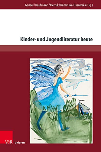 Kinder- und Jugendliteratur heute: Theoretische Überlegungen und stofflich-thematische Zugänge zu aktuellen kinder- und jugendliterarischen Texten (Deutschsprachige Gegenwartsliteratur und Medien)