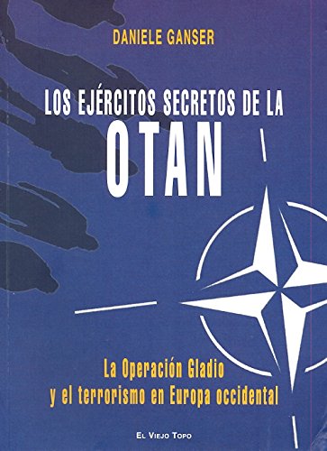 Los ejércitos secretos de la OTAN: La operación Gladio y el terrorismo en Europa occidental von El Viejo Topo