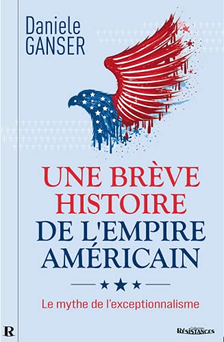 Une BrEve Histoire de l'Empire AmEricain : Mythe de l'Exceptionnalisme, (L'): Le mythe de l'exceptionnalisme von ALBOURAQ