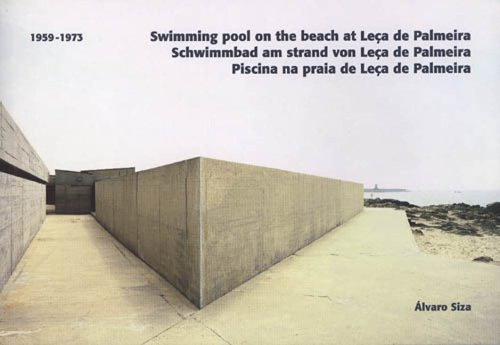 SIZA: ALVARO SIZA. SWIMMING POOL ON THE BEACH AT LEÇA DE PALMEIRA. 1959-1973: Swimming Pool on the Beach at Leca De Palmeira 1953-1973 von BLAU EDITORIAL LDA