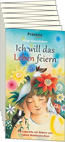 Ich will das Leben feiern: Leporello mit Bildern von Sabine Waldmann-Brun von Präsenz Medien & Verlag