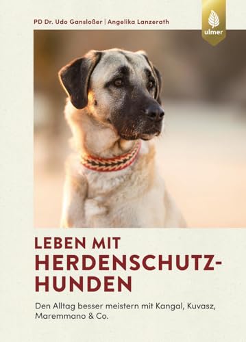 Leben mit Herdenschutzhunden: Den Alltag besser meistern mit Kangal, Kuvasz, Maremmano & Co. von Verlag Eugen Ulmer