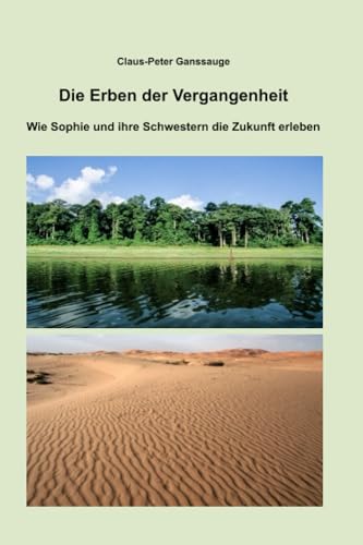 Die Erben der Vergangenheit: Wie Sophie und ihre Schwestern die Zukunft erleben von Independently published