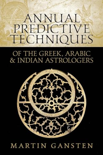 Annual Predictive Techniques of the Greek, Arabic and Indian Astrologers von The Wessex Astrologer