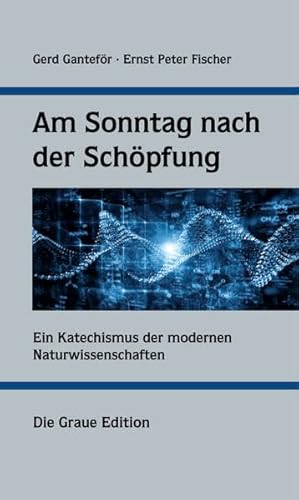 Am Sonntag nach der Schöpfung: Ein Katechismus der modernen Naturwissenschaften Am Sonntag nach der Schöpfung: Ein Katechismus der modernen Naturwissenschaften