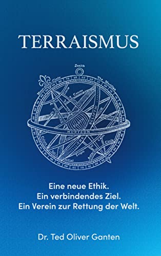 Terraismus: Eine neue Ethik. Ein verbindendes Ziel. Ein Verein zur Rettung der Welt. von Books on Demand GmbH