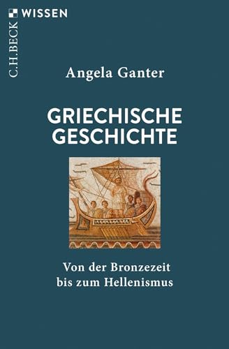 Griechische Geschichte: Von der Bronzezeit bis zum Hellenismus (Beck'sche Reihe)