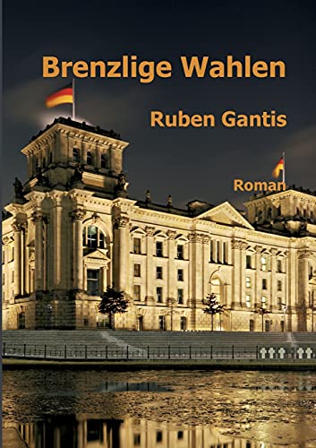Brenzlige Wahlen: Roman von tredition