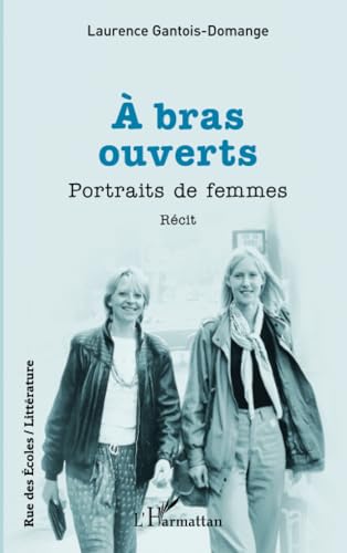 À bras ouverts: Portraits de femmes von Editions L'Harmattan