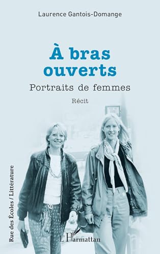 À bras ouverts: Portraits de femmes