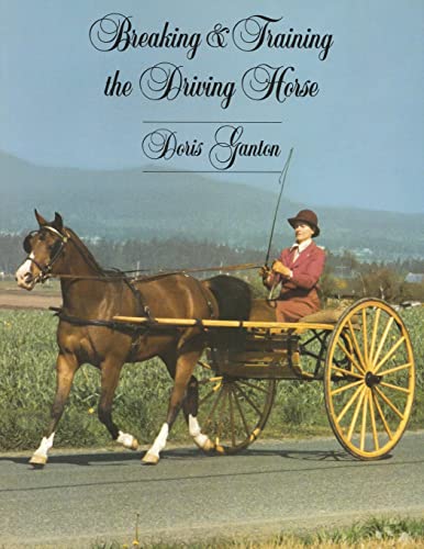 Breaking and Training the Driving Horse: A Detailed and Comprehensive Study - Second Edition Revised and Expanded: A Detailed and Comprehensive Study ... Expanded) (Wilshire Horse Lovers Library) von Wilshire Book Company