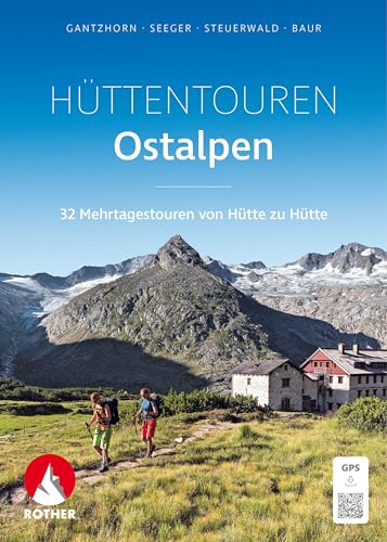 Hüttentouren Ostalpen: 32 Mehrtagestouren von Hütte zu Hütte mit GPS-Tracks (Rother Selection) von Rother Bergverlag