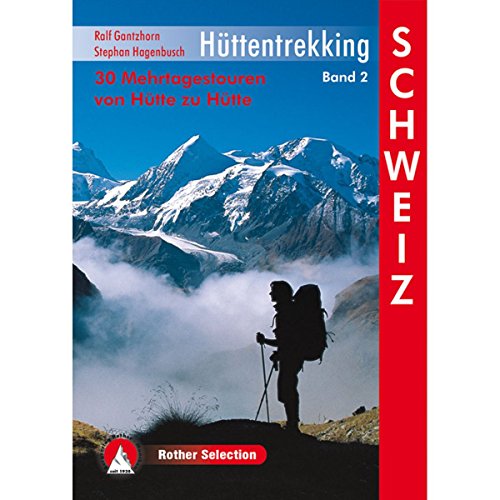 Hüttentrekking Band 2: Schweiz: 36 Mehrtagestouren von Hütte zu Hütte. GPS-Tracks (Rother Selection) von Bergverlag Rother