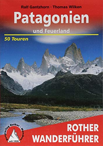 Patagonien: und Feuerland. 50 Touren (Rother Wanderführer)