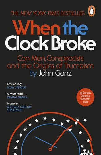 When the Clock Broke: Con Men, Conspiracists and the Origins of Trumpism von Penguin Books Ltd (UK)