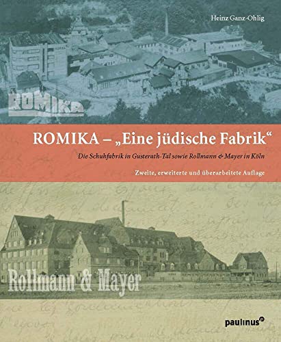 Eine Jüdische Fabrik: Die Schuhfabriken ROMIKA in Gusterath-Tal sowie Rollmann & Meyer in Köln (Schriften des Emil-Frank-Instituts)