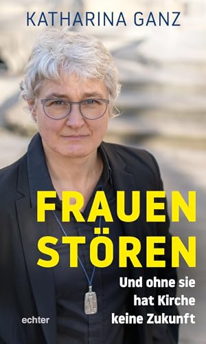 Frauen stören: Und ohne sie hat Kirche keine Zukunft