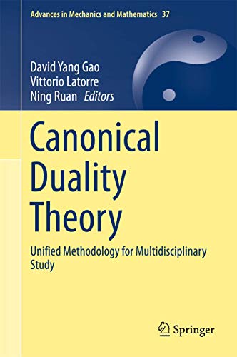 Canonical Duality Theory: Unified Methodology for Multidisciplinary Study (Advances in Mechanics and Mathematics, 37, Band 37) von Springer