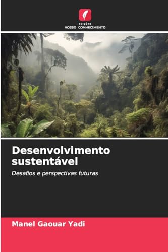 Desenvolvimento sustentável: Desafios e perspectivas futuras von Edições Nosso Conhecimento