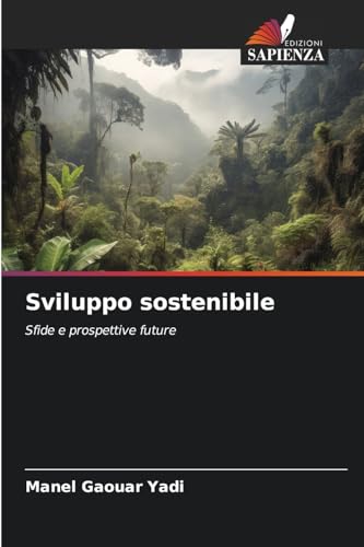 Sviluppo sostenibile: Sfide e prospettive future von Edizioni Sapienza