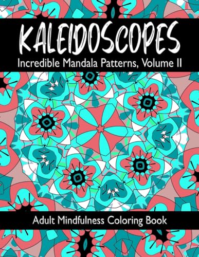 KALEIDOSCOPES: Incredible Mandala Patterns, Volume II von Independently published