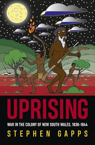 Uprising: War in the Colony of New South Wales, 1838-1844 von NewSouth Publishing