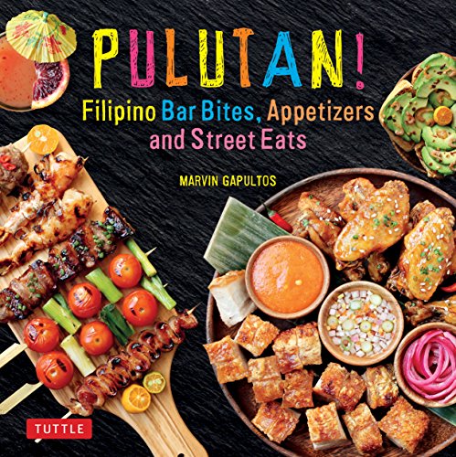 Pulutan! Filipino Bar Snacks, Appetizers and Street Eats: 55 Easy-to-Make Recipes: (Filipino Cookbook with Over 60 Easy-To-Make Recipes) von Tuttle Publishing