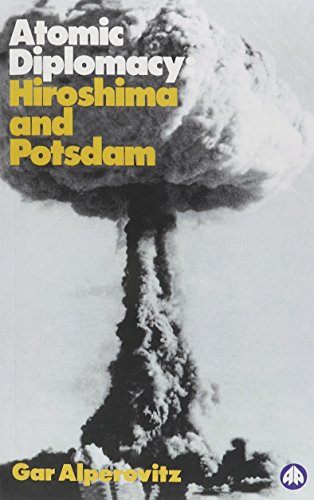 ATOMIC DIPLOMACY: Hiroshima and Potsdam - The Use of the Atomic Bomb and the American Confrontation with Soviet Power von Pluto Press