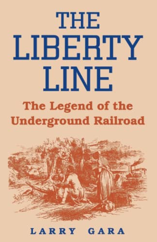 The Liberty Line: The Legend of the Underground Railroad von University Press of Kentucky
