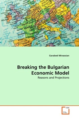 Breaking the Bulgarian Economic Model von VDM Verlag Dr. Müller