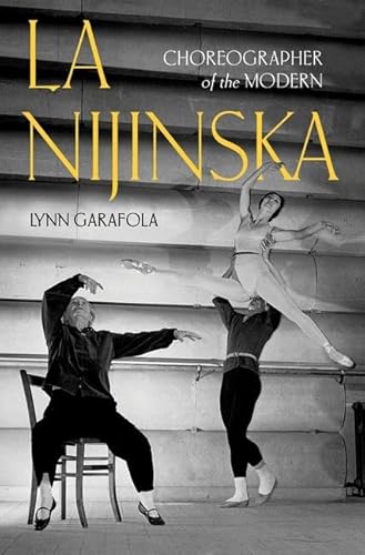 La Nijinska: Choreographer of the Modern von Oxford University Press Inc