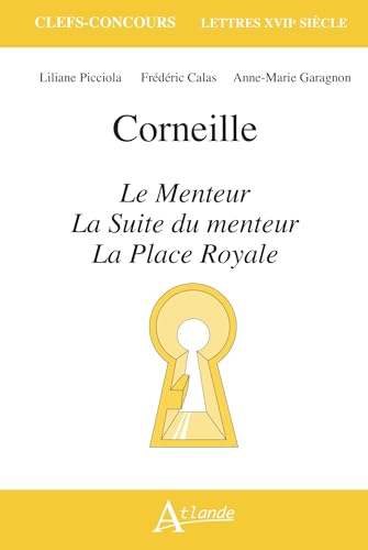 Corneille, Le menteur, La suite du Menteur et La Place Royale von ATLANDE