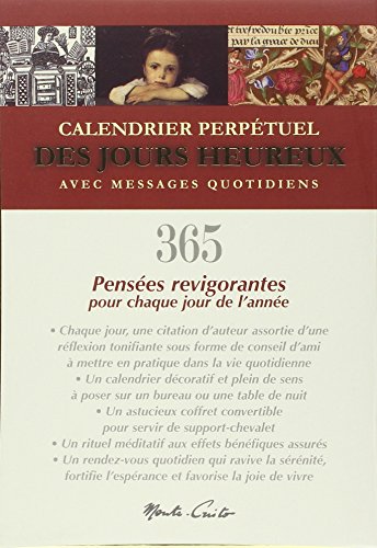 CALENDRIER DES JOURS HEUREUX - 365 Pensées revigorantes pour chaque jour de l'année : Calendrier perpétuel des jours heureux avec messages quotidiens