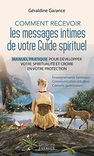 Comment recevoir les messages intimes de votre guide spirituel - Manuel pratique pour développer votre spiritualité et croire en vot: Manuel pratique ... spiritualité et croire en votre protection Comment recevoir les messages intimes de votre guide spirituel - Manuel pratique pour développer votre spiritualité et croire en vot: Manuel pratique ... spiritualité et croire en votre protection